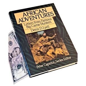 African Adventures Letters from Famous Big-Game Hunters - Lyell 1988 1st Edition